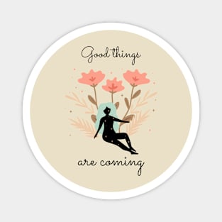 Inspirational quotes for hope good things are coming Magnet